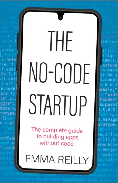 The No-Code Startup : The complete guide to building apps without code, EPUB eBook
