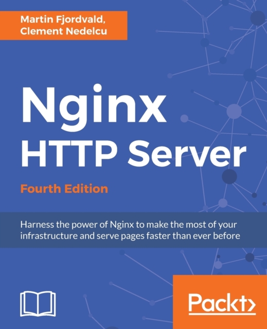 Nginx HTTP Server - Fourth Edition, Electronic book text Book