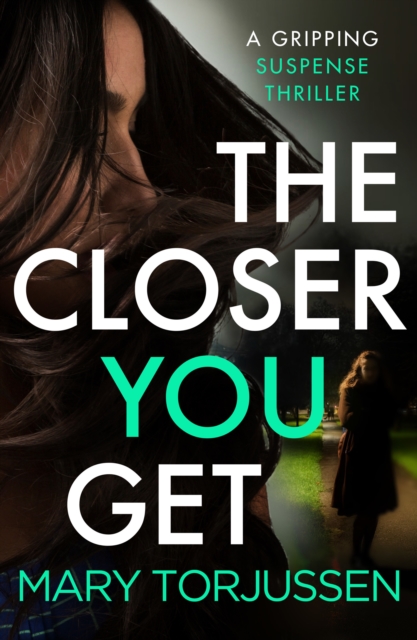 The Closer You Get : A gripping suspense thriller, EPUB eBook