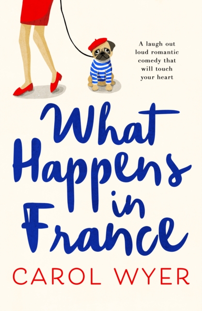 What Happens in France : A laugh out loud romantic comedy that will touch your heart, EPUB eBook