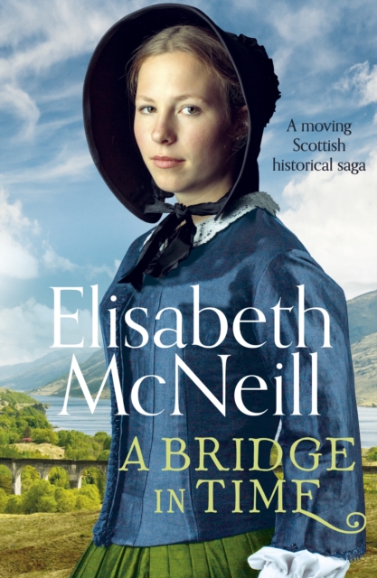 A Bridge in Time : A moving Scottish historical saga, EPUB eBook