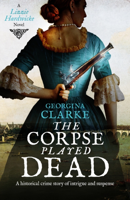 The Corpse Played Dead : A historical crime story of intrigue and suspense, Paperback / softback Book