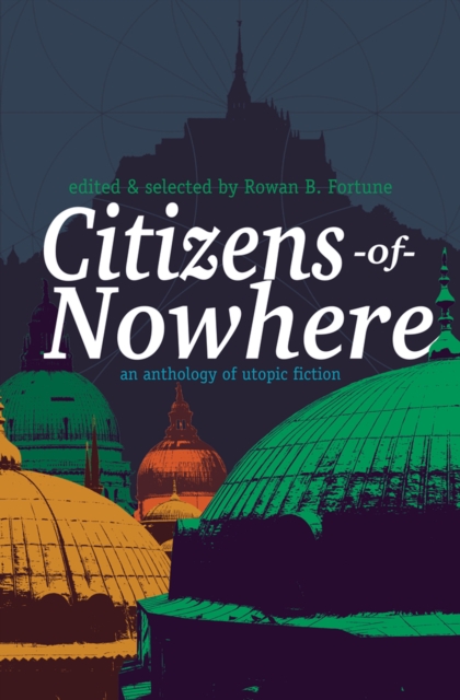 Citizens of Nowhere : an anthology of utopic fiction, EPUB eBook