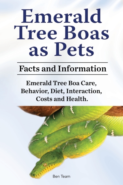 Emerald Tree Boas as Pets. Facts and Information. Emerald Tree Boa Care, Behavior, Diet, Interaction, Costs and Health., Paperback / softback Book