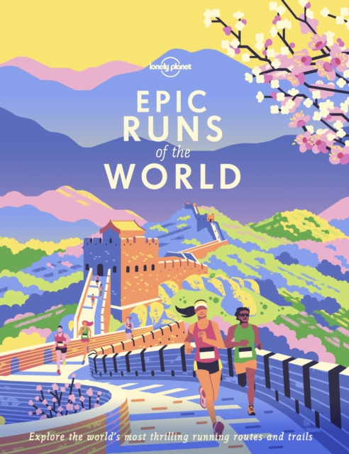Lonely Planet Epic Runs of the World, Hardback Book