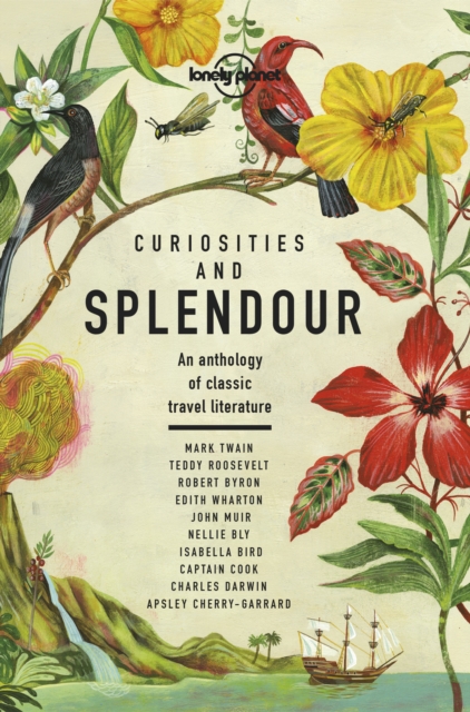Lonely Planet Curiosities and Splendour : An anthology of classic travel literature, Hardback Book
