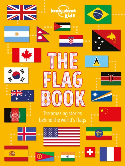 Lonely Planet Kids The Flag Book, Hardback Book