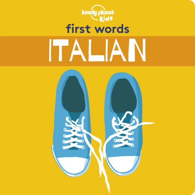 Lonely Planet Kids First Words - Italian, Board book Book