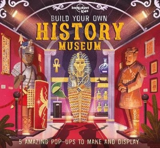 Lonely Planet Kids Build Your Own History Museum, Hardback Book
