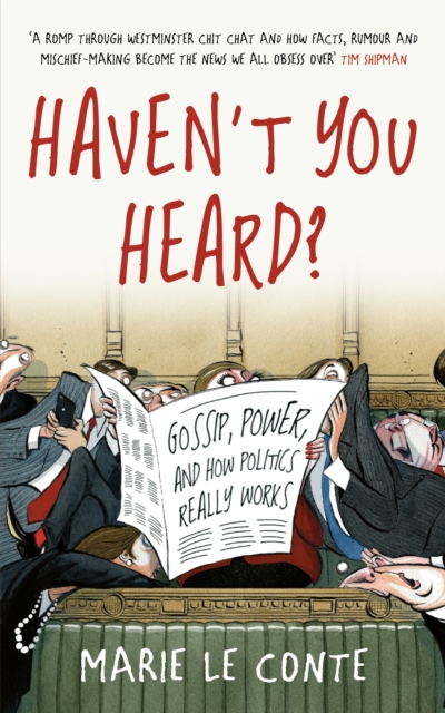 Haven't You Heard? : Gossip, Politics and Power, Hardback Book