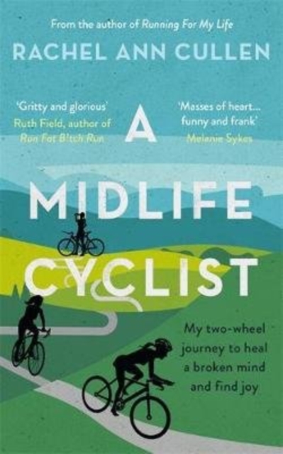A Midlife Cyclist : My two-wheel journey to heal a broken mind and find joy, Paperback / softback Book