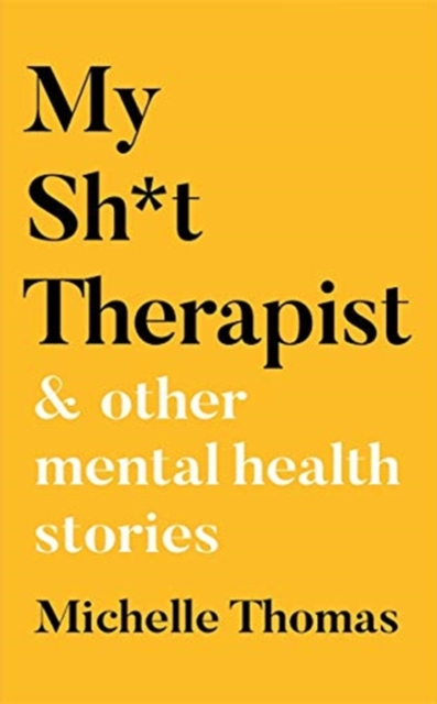 My Sh*t Therapist : & Other Mental Health Stories, Hardback Book