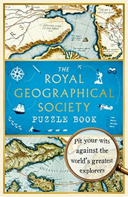 The Royal Geographical Society Puzzle Book : Pit your wits against the world's greatest explorers, Paperback / softback Book
