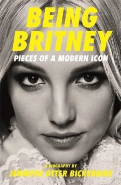 Being Britney : Pieces of a Modern Icon, Paperback / softback Book