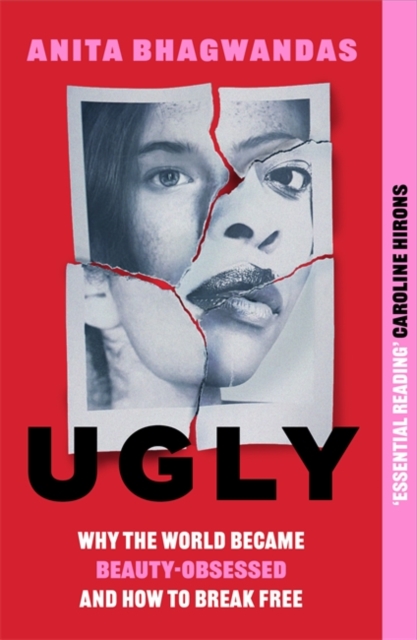 Ugly : Why the world became beauty-obsessed and how to break free, Paperback / softback Book