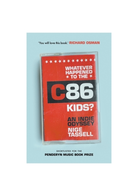 Whatever Happened to the C86 Kids? : An Indie Odyssey, Paperback / softback Book