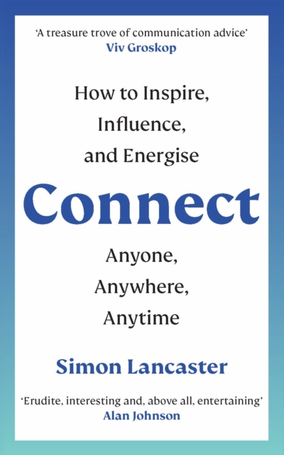 Connect : How to Inspire, Influence and Energise Anyone, Anywhere, Anytime, Paperback / softback Book