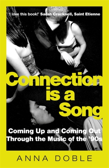 Connection is a Song : Coming Up and Coming Out Through the Music of the '90s, Hardback Book