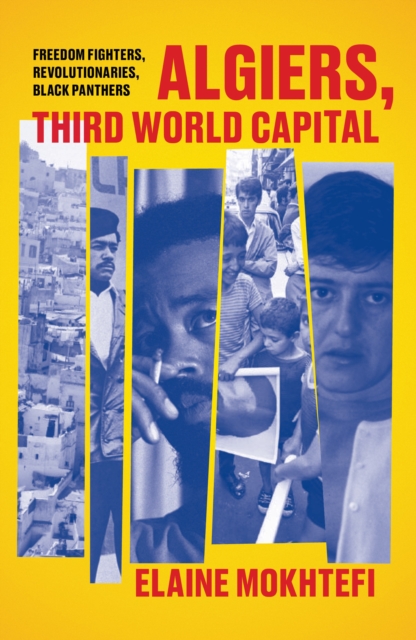 Algiers, Third World Capital : Freedom Fighters, Revolutionaries, Black Panthers, Paperback / softback Book