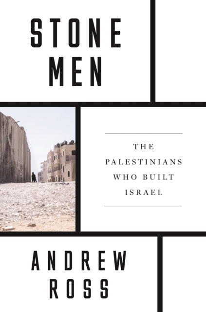 Stone Men : The Palestinians Who Built Israel, EPUB eBook