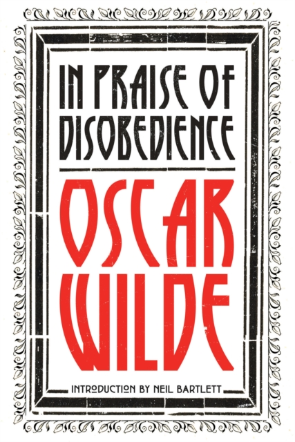 In Praise of Disobedience : The Soul of Man Under Socialism and Other Writings, Hardback Book