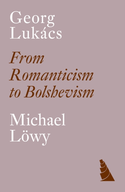 Georg Lukacs : From Romanticism to Bolshevism, EPUB eBook
