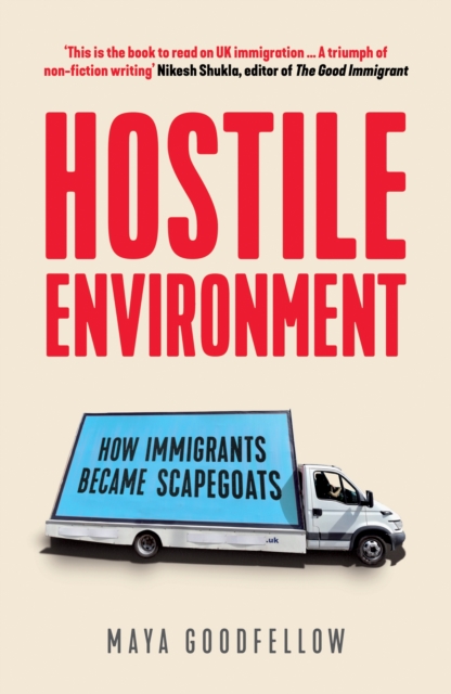 Hostile Environment : How Immigrants Became Scapegoats, EPUB eBook
