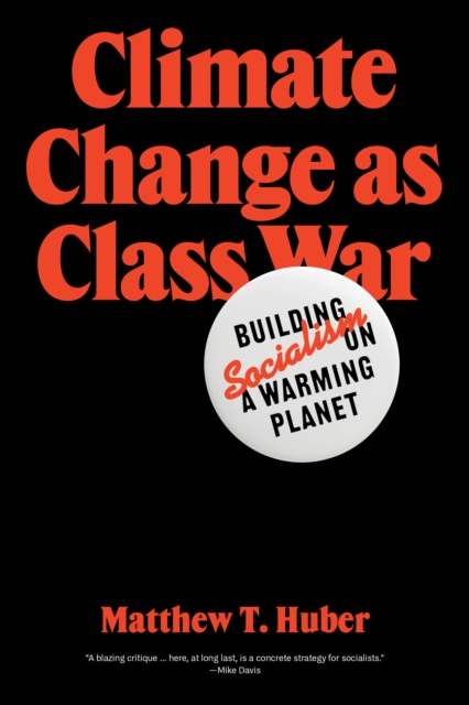 Climate Change as Class War : Building Socialism on a Warming Planet, Paperback / softback Book
