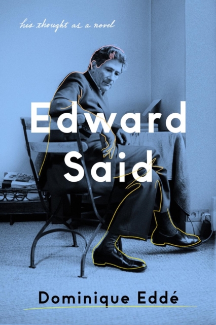 Edward Said : His Thought as a Novel, Hardback Book