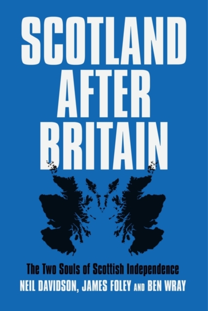 Scotland After Britain : The Two Souls of Scottish Independence, Paperback / softback Book