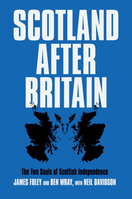 Scotland After Britain : The Two Souls of Scottish Independence, EPUB eBook