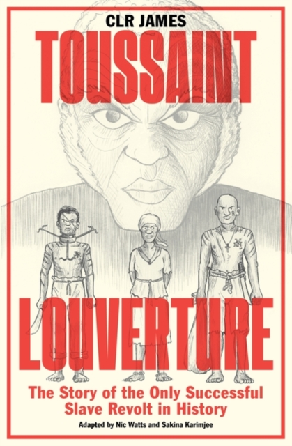Toussaint Louverture : The Story of the Only Successful Slave Revolt in History, Paperback / softback Book