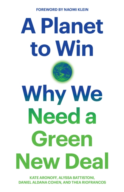 A Planet to Win : Why We Need a Green New Deal, Paperback / softback Book
