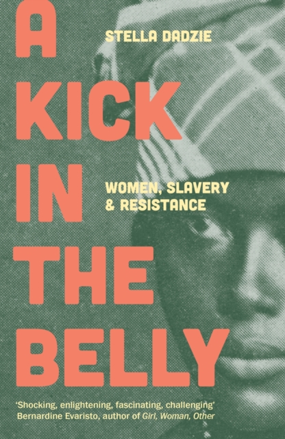 A Kick in the Belly : Women, Slavery and Resistance, EPUB eBook