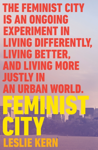 Feminist City : Claiming Space in a Man-Made World, EPUB eBook