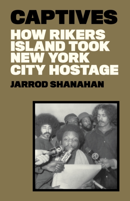 Captives : How Rikers Island Took New York City Hostage, EPUB eBook