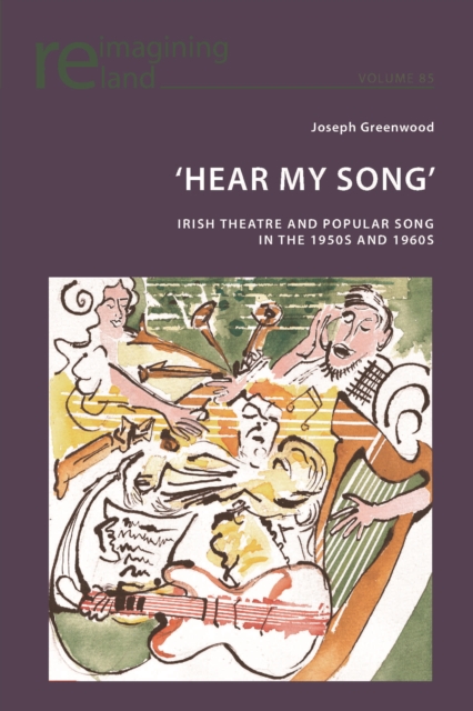 'Hear My Song' : Irish Theatre and Popular Song in the 1950s and 1960s, PDF eBook