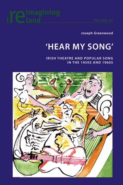 'Hear My Song' : Irish Theatre and Popular Song in the 1950s and 1960s, EPUB eBook