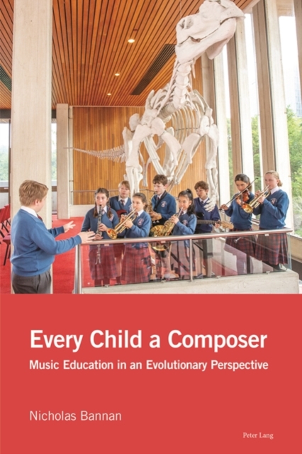 Every Child a Composer : Music Education in an Evolutionary Perspective, EPUB eBook