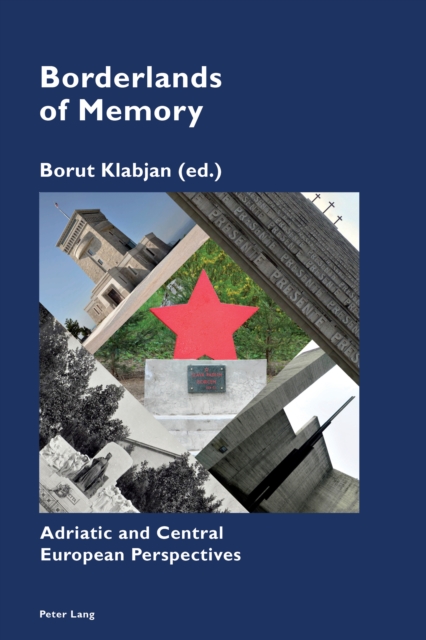 Borderlands of Memory : Adriatic and Central European Perspectives, Paperback / softback Book