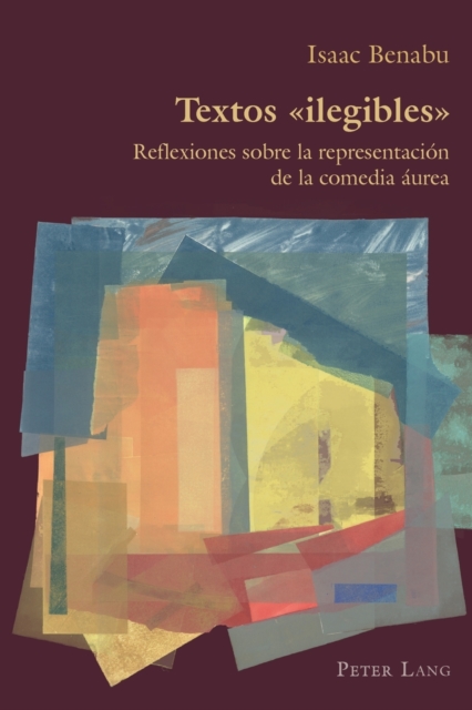 Textos ilegibles : Reflexiones sobre la representaci?n de la comedia ?urea, Paperback / softback Book