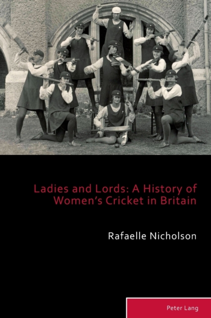 Ladies and Lords : A History of Women’s Cricket in Britain, Paperback / softback Book