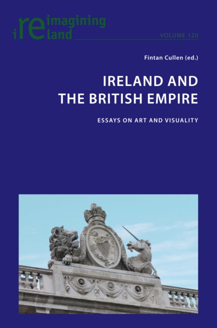 Ireland and the British Empire : Essays on Art and Visuality, Paperback / softback Book