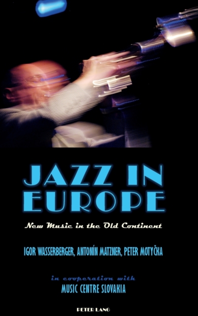Jazz in Europe : New Music in the Old Continent, Hardback Book