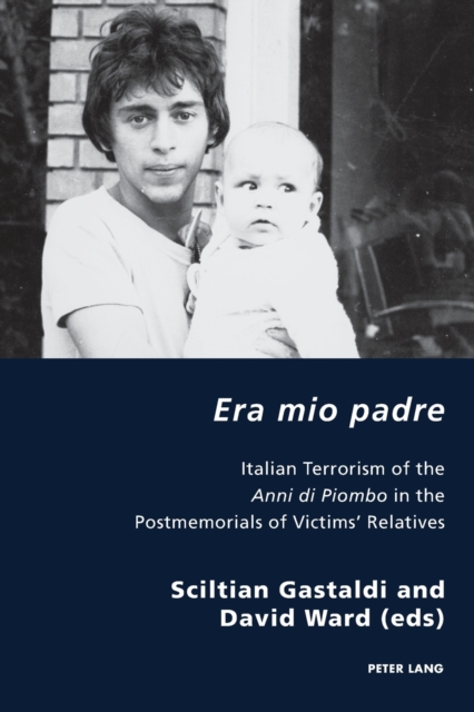 Era mio padre : Italian Terrorism of the Anni di Piombo in the Postmemorials of Victims' Relatives, Paperback / softback Book
