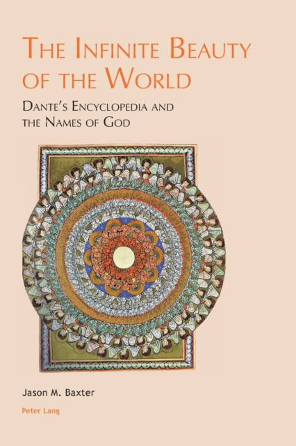 The Infinite Beauty of the World : Dante’s Encyclopedia and the Names of God, Paperback / softback Book
