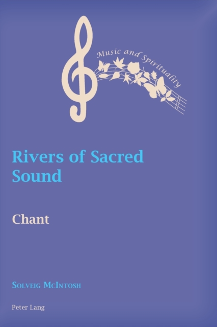 Rivers of Sacred Sound : Chant, Paperback / softback Book