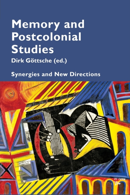 Memory and Postcolonial Studies : Synergies and New Directions, Paperback / softback Book