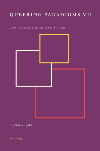 Queering Paradigms VII : Contested Bodies and Spaces, Paperback / softback Book