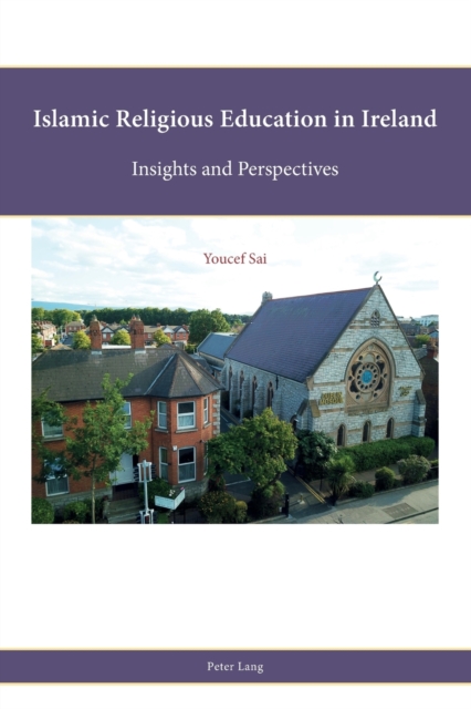 Islamic Religious Education in Ireland : Insights and Perspectives, Paperback / softback Book